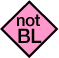 not BL